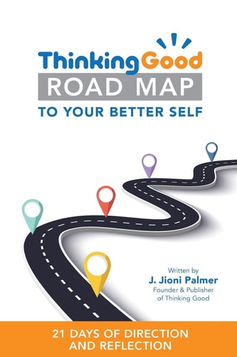 The Thinking Good Road Map 21 Days to Your Better Self