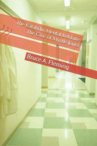 The Katahdin Mental Institute The Case of Myrtle Jones