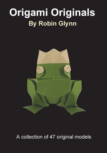 Origami Originals by Robin Glynn A Collection of 47 Original Models