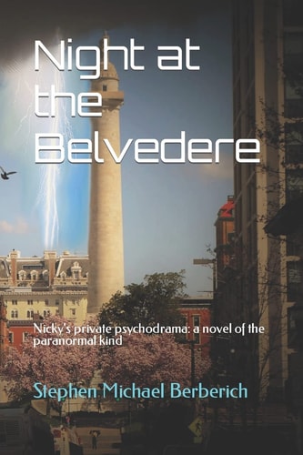 Night at the Belvedere Nicky's Private Psychodrama: a Novel of the Paranormal Kind