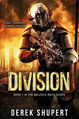 Division A Post-Apocalyptic Survival Thriller (Book 1 in the Ballistic Mech Series)