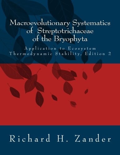 Macroevolutionary Systematics of Streptotrichaceae of the Bryophyta and Application to Ecosystem Thermodynamic Stability