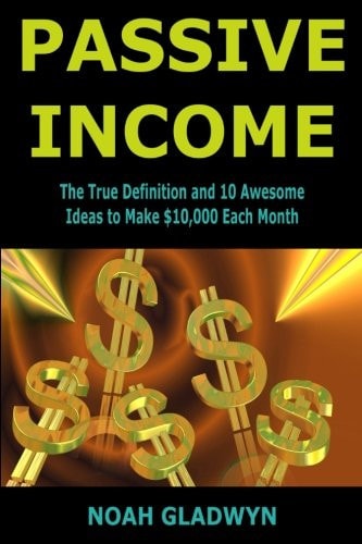 Passive Income The True Definition and 10 Awesome Ideas to Make $10,000 Each Month