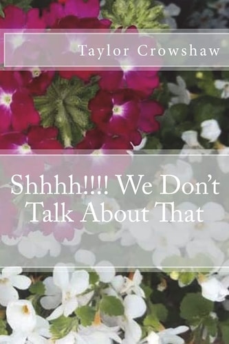 Shhhh!!!! We Don't Talk about That