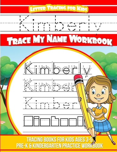 Kimberly Letter Tracing for Kids Trace My Name Workbook Tracing Books for Kids Ages 3 - 5 Pre-K and Kindergarten Practice Workbook