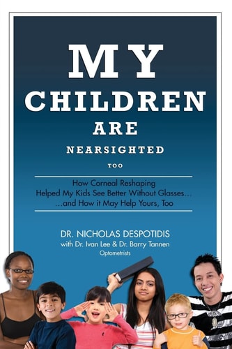 My Children Are Nearsighted Too How Corneal Reshaping Helped My Kids See Better Without Glasses... And How It May Help Yours, Too