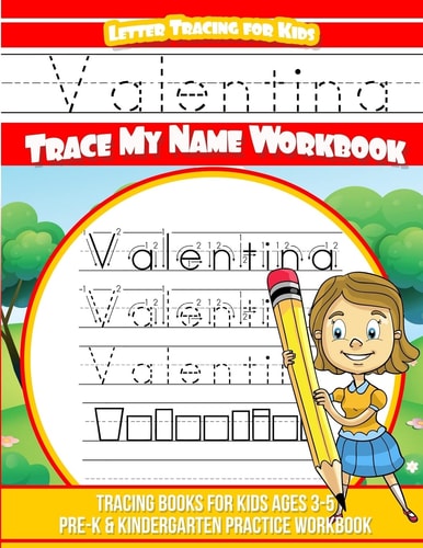 Valentina Letter Tracing for Kids Trace My Name Workbook Tracing Books for Kids Ages 3 - 5 Pre-K and Kindergarten Practice Workbook