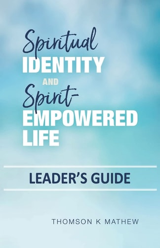 Spiritual Identity and Spirit-Empowered Life Leader's Guide