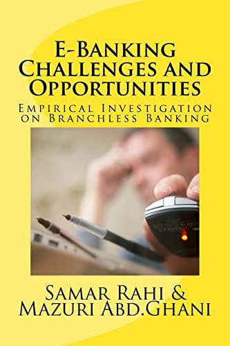 E-Banking Challenges and Opportunities An Empirical Investigation on Branchless