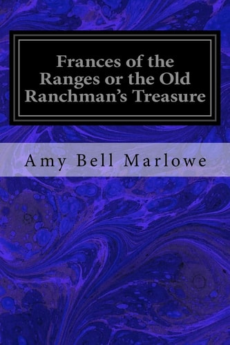 Frances of the Ranges Or the Old Ranchman's Treasure