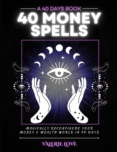 40 Money Spells 40 Days to Wealth Consciousness