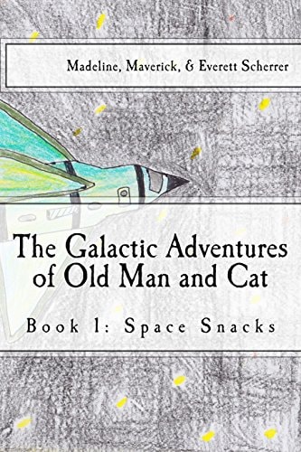 The Galactic Adventures of Old Man and Cat Book 1: Space Snacks