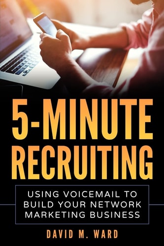 5-Minute Recruiting Using Voicemail to Build Your Network Marketing Business