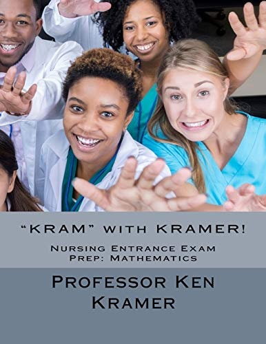 "KRAM" with KRAMER! Nursing Entrance Exam Prep: Mathematics