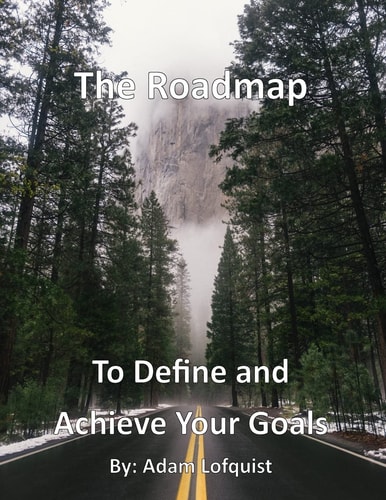 The Roadmap To Define and Achieve Your Goals