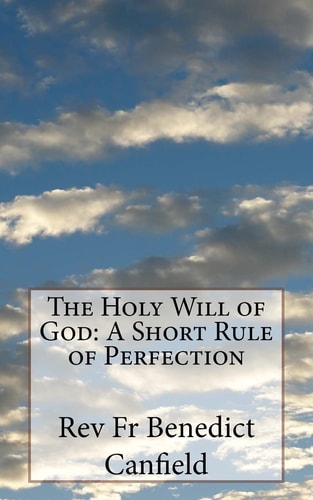 The Holy Will of God A Short Rule of Perfection
