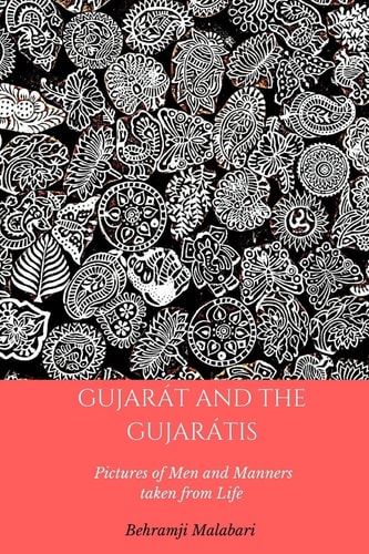 Gujarat and the Gujaratis Pictures of Men and Manners Taken from Life