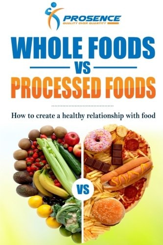 Whole Foods Vs. Processed Foods How to Create a Healthy Relationship with Food