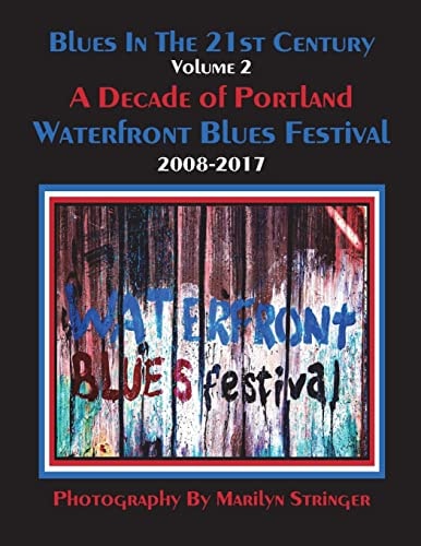 Blues In The 21st Century - Vol 2 A Decade of Portland Waterfront Blues Festival