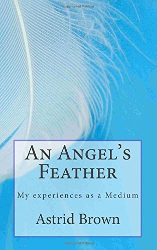 An Angel's Feather My Experiences As a Medium