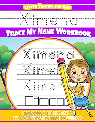 Ximena Letter Tracing for Kids Trace My Name Workbook Racing Books for Kids Ages 3 - 5 Pre-K and Kindergarten Practice Workbook