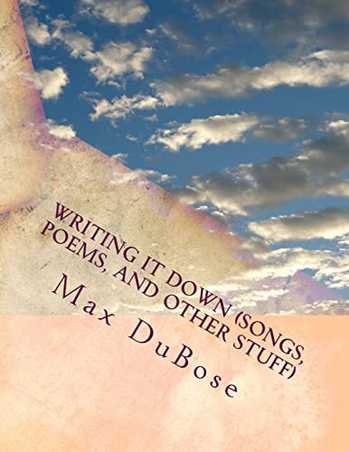 Writing It Down (Songs, Poems, And Other Stuff) Harnessing PTSD