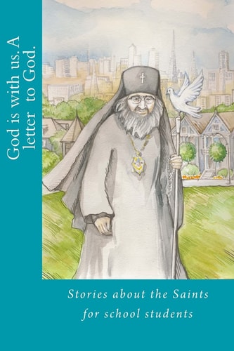 God Is with Us. a Letter to God Stories about the Saints for School Students