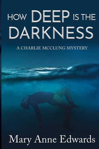 How Deep is the Darkness A Charlie McClung Mystery