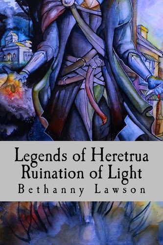 Legends of Heretrua Ruination of Light