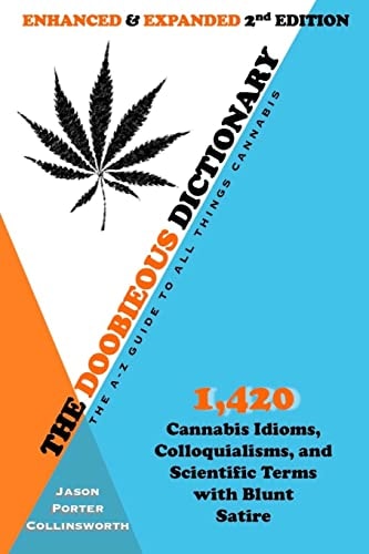 The Doobieous Dictionary: the A-Z Guide to All Things Cannabis Enhanced and Expanded 2nd Edition