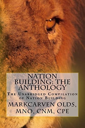 Nation Building The Anthology: The Unabridged Compilation of Nation Building