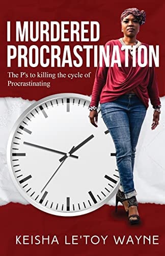 I Murdered Procrastination The P's to Killing the Cycle of Procrastinating