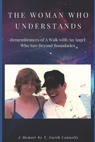 The Woman Who Understands Remembrances of A Walk with An Angel Who Saw Beyond Boundaries