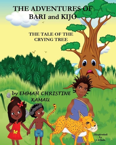 The Adventures Of Bari And Kijo The Tale Of The Crying Tree