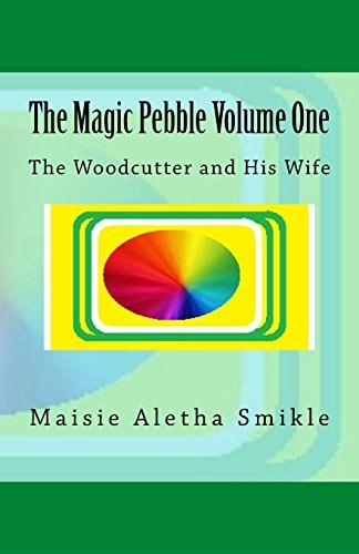 The Magic Pebble The Woodcutter and His Wife