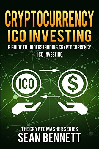 Cryptocurrency ICO Investing A Guide to Understanding ICO Investing