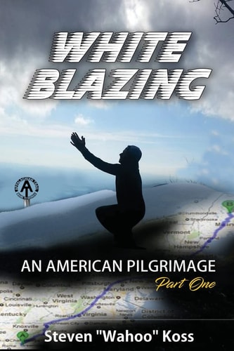 White Blazing An American Pilgrimage Part One