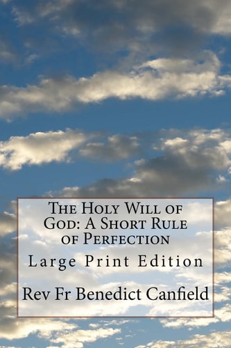 The Holy Will of God: a Short Rule of Perfection Large Print Edition