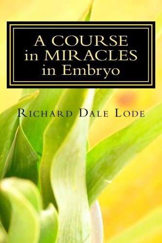 A COURSE in MIRACLES in Embryo Unleash the Power