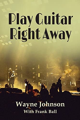 Play Guitar Right Away Simple Steps to Grow Your Natural Abilities