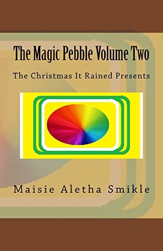 The Magic Pebble Volume Two The Christmas It Rained Presents