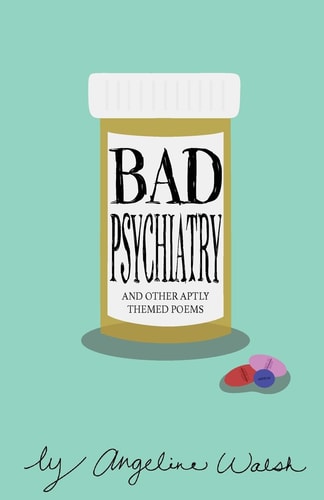 Bad Psychiatry And Other Aptly Themed Poems