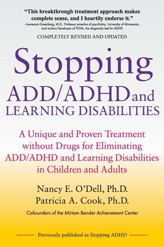 Stopping ADD/ADHD and Learning Disabilities A Unique and Proven Treatment Without Drugs for Eliminating ADD/ADHD and Learning Disabilities in Children and Adults