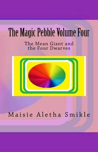 The Magic Pebble Volume Four The Mean Giant and the Four Dwarves