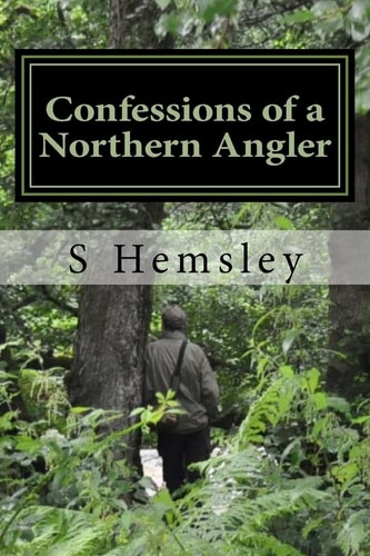Confessions of a Northern Angler : Confessions of a Northern Angler