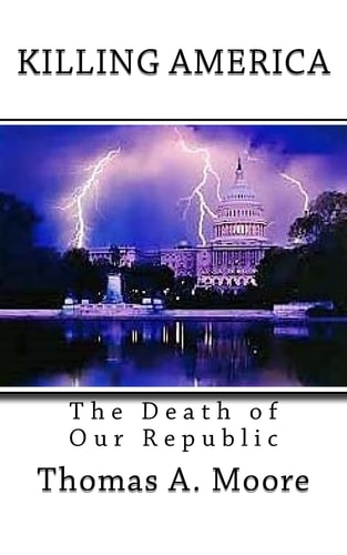 Killing America The Death of Our Republic