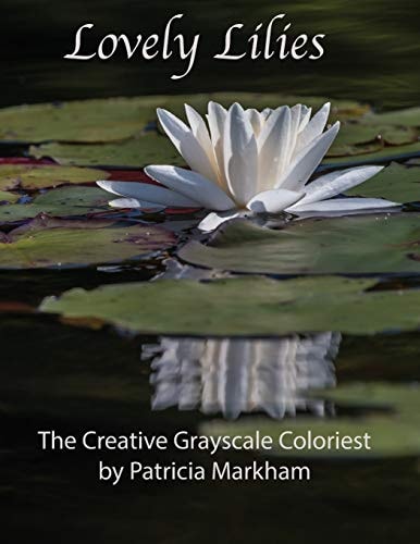 Lovely Lilies The Creative Grayscale Colorist