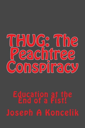 Thug The Peachtree Conspiracy: Education on the Knuckles of a Fist