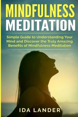 Mindfulness Meditation Simple Guide to Finding Inner Peace and Awaken Full Awareness