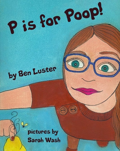 P Is For Poop An Alphabet Book For The Kid In Us All